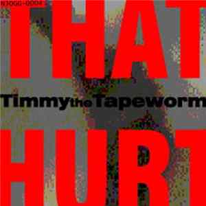 Timmy The Tapeworm - That Hurt FLAC