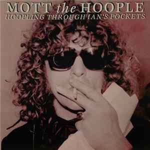 Mott The Hoople - Hoopling Through Ian's Pockets FLAC
