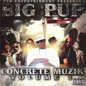 Big Pup - Concrete Muzik Volume 1 FLAC