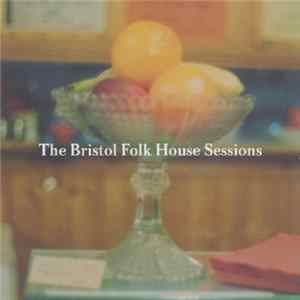 Various - The Bristol Folk House Sessions FLAC