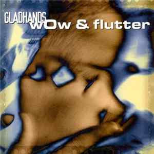 Gladhands - Wow & Flutter FLAC