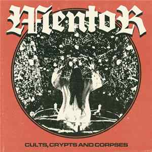 Mentor - Cults, Crypts and Corpses FLAC