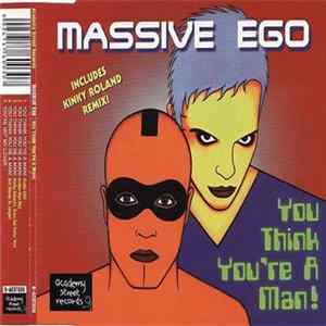 Massive Ego - You Think You're A Man! FLAC