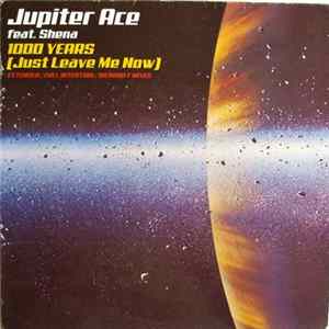Jupiter Ace Feat. Shena - 1000 Years (Just Leave Me Now) FLAC