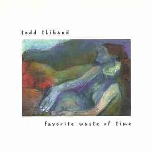 Todd Thibaud - Favorite Waste Of Time FLAC