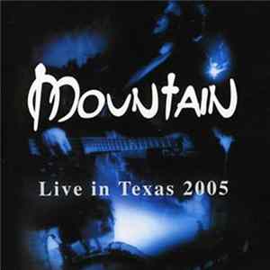 Mountain - Live In Texas 2005 FLAC