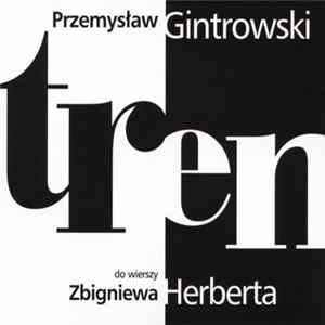 Przemysław Gintrowski - Tren do wierszy Zbigniewa Herberta FLAC