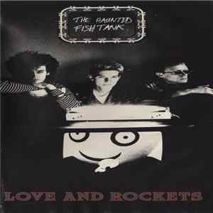 Love And Rockets - The Haunted Fish Tank FLAC