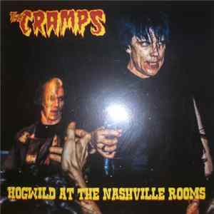 The Cramps - Hogwild At The Nashville Rooms FLAC
