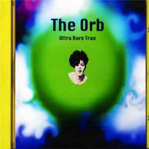 The Orb - Ultra Rare Trax FLAC
