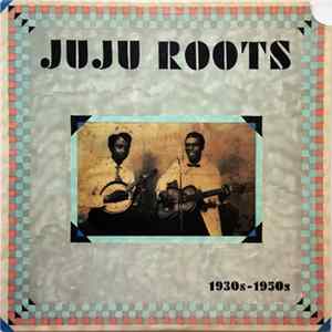 Various - JuJu Roots 1930s - 1950s FLAC