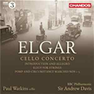 BBC Philharmonic, Sir Andrew Davis, Paul Watkins - Elgar: Cello Concerto, Introduction & Allegro, Elegy, Pomp & Circumstance Marches FLAC