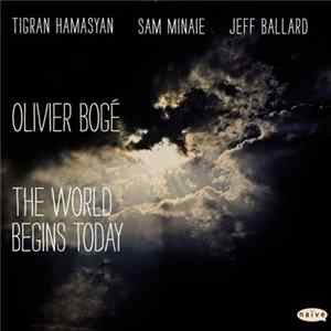 Olivier Bogé - The World Begins Today FLAC
