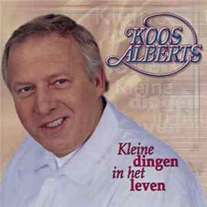 Koos Alberts - Kleine Dingen In Het Leven FLAC