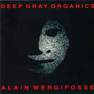 Alain Wergifosse - Deep Gray Organics FLAC