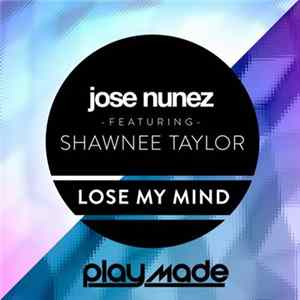 Jose Nunez Featuring Shawnee Taylor - Lose My Mind FLAC
