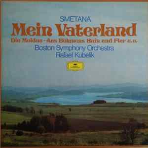 Bedřich Smetana - Boston Symphony Orchestra, Rafael Kubelik - Mein Vaterland FLAC