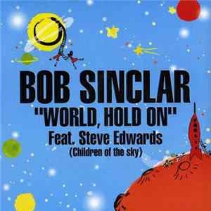 Bob Sinclar Feat. Steve Edwards - World, Hold On (Children Of The Sky) FLAC