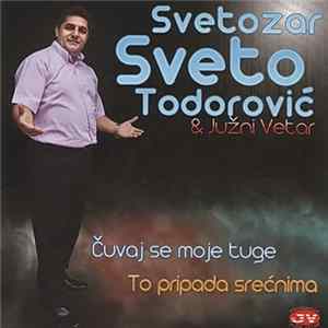Svetozar Sveto Todorović & Južni Vetar - Čuvaj Se Moje Tuge / To Pripada Srećnima FLAC