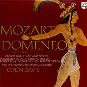 Mozart - George Shirley / Ryland Davies / Margherita Rinaldi / BBC Symphony Chorus And BBC Symphony Orchestra / Colin Davis - Idomeneo FLAC