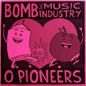Bomb The Music Industry / O Pioneers - Bomb The Music Industry / O Pioneers FLAC