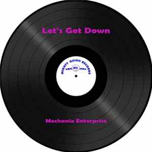 Mechanix Enterprise - Let's Get Down FLAC