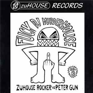 ZuHouse Rocker vs. Peter Gun - Fuck DJ Murderhouse FLAC