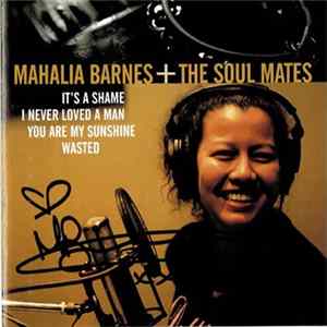 Mahalia Barnes + The Soul Mates - Mahalia Barnes + The Soul Mates FLAC
