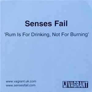 Senses Fail - Rum Is For Drinking, Not Burning FLAC