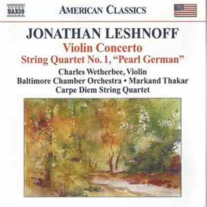 Jonathan Leshnoff – Charles Wetherbee, Baltimore Chamber Orchestra, Markand Thakar, Carpe Diem String Quartet - Violin Concerto • String Quartet No. 1, "Pearl German" FLAC