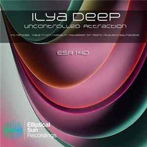 Ilya Deep - Uncontrolled Attraction FLAC