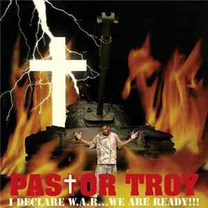 Pastor Troy - I Declare W.A.R... We Are Ready!!! FLAC