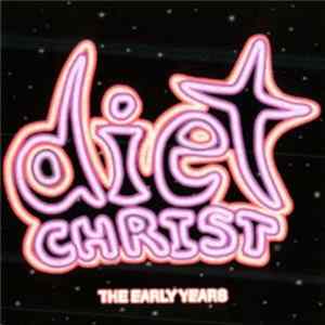 Diet Christ - The Early Years FLAC