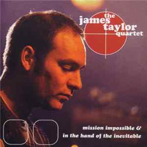 The James Taylor Quartet - Mission Impossible & In The Hand Of The Inevitable FLAC