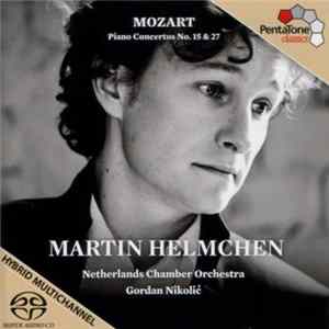 Mozart - Martin Helmchen, Netherlands Chamber Orchestra, Gordan Nikolić - Piano Concertos No. 15 & 27 FLAC