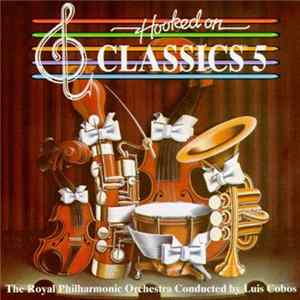 Luis Cobos, The Royal Philharmonic Orchestra - Hooked On Classics 5 FLAC