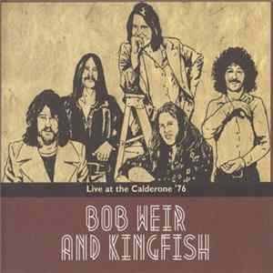 Bob Weir & Kingfish - Live At The Calderone '76 FLAC
