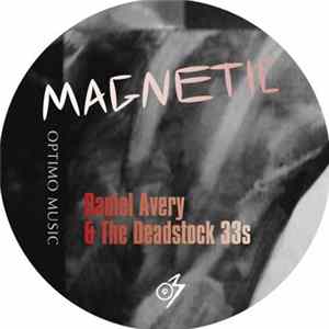 Daniel Avery & The Deadstock 33s - Magnetic FLAC