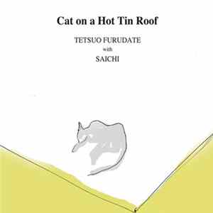 Tetsuo Furudate, Saichi - Cat On Hot Tin Roof FLAC