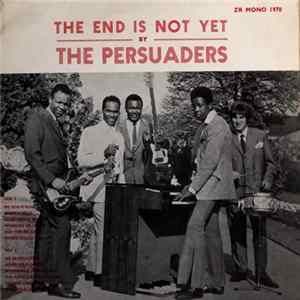 The Persuaders - The End Is Not Yet FLAC