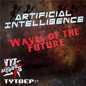 Artificial Intelligence - Waves Of The Future (Hard Trance Mix) FLAC