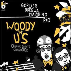 Gorlier Breglia Maiorino Trio - Woody'N'Us (Opening Credits Songbook) FLAC