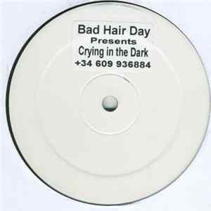 Bad Hair Day - Crying In The Dark FLAC