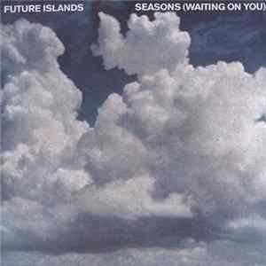 Future Islands - Seasons (Waiting On You) FLAC