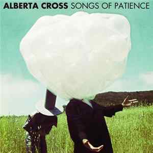 Alberta Cross - Songs Of Patience FLAC