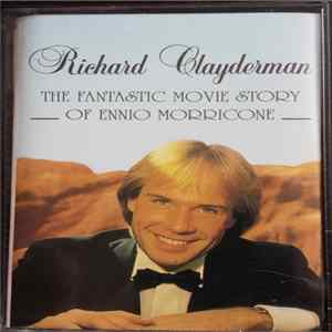 Richard Clayderman - The Fantastic Movie Story Of Ennio Morricone FLAC