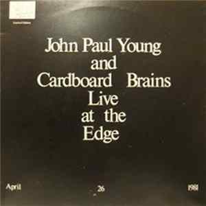 John Paul Young And Cardboard Brains - Live At The Edge - April 26 1981 FLAC