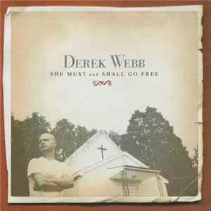 Derek Webb - She Must And Shall Go Free FLAC