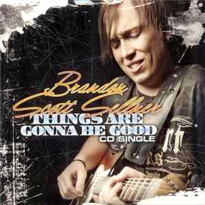 Brandon Scott Sellner - Things Are Gonna Be Good FLAC