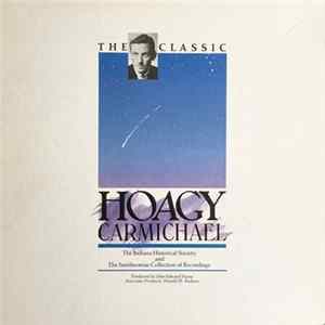 Various - The Classic Hoagy Carmichael - The Indiana Historical Society and The Smithsonian Collection of Recordings FLAC